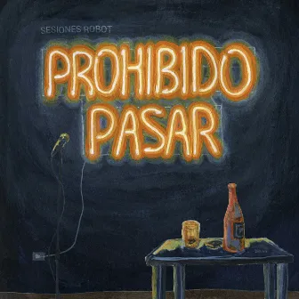 Prohibido Pasar by Sesiones Robot