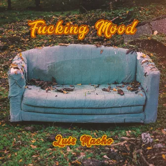 Fucking Mood by Luis Macho