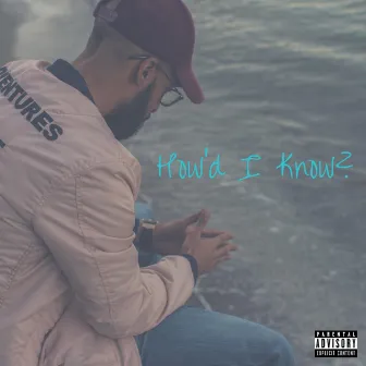 How'd I Know? by Kid Fresh