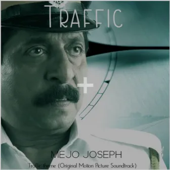 Traffic Theme (Original Motion Picture Soundtrack) by Mejo Joseph