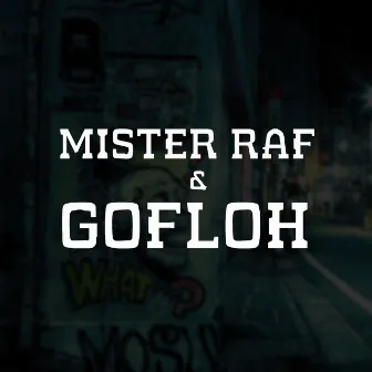 MISTER RAF & GOFLOH by Gofloh