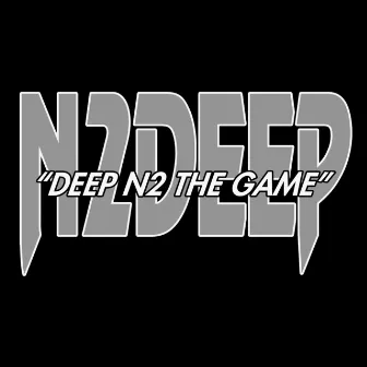 Deep N2 The Game by N2DEEP