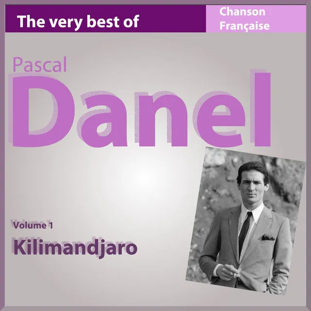 The Very Best of Pascal Danel, vol. 1 (Kilimandjaro)