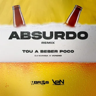 Absurdo Tou Beber Pouco (Remix) by 