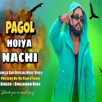 Pagol Hoiya Nachi by Shajahan King