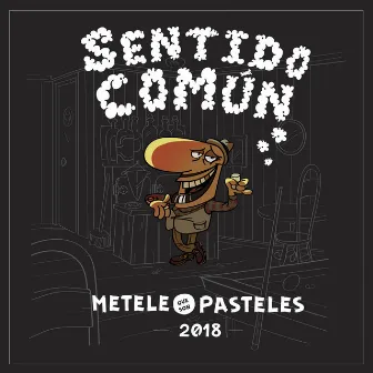 Sentido Común by Metele que son pasteles