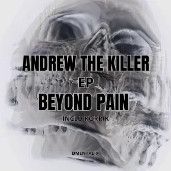 BEYOND PAIN by ANDREW THE KILLER