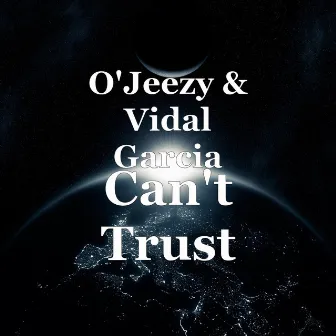 Can't Trust by Vidal Garcia