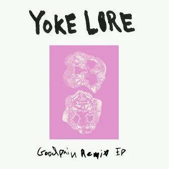 Goodpain Remix by Yoke Lore