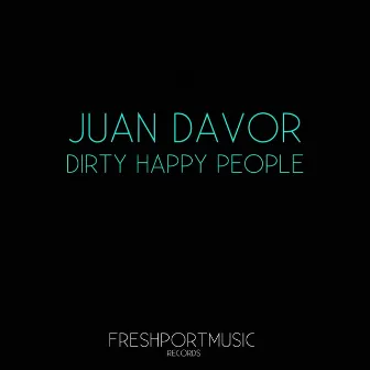 Dirty Happy People by Juan Davor