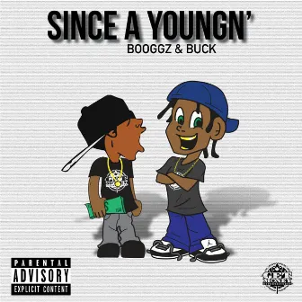 Since a Youngn' by Buck$