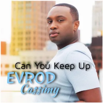 Can You Keep Up by Evrod Cassimy