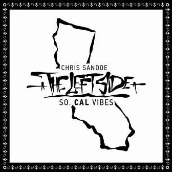 The Left Side: So. Cal Vibes by Chris Sandoe