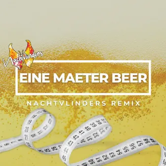 Eine Maeter Beer (Remix) by NACHTVLINDERS