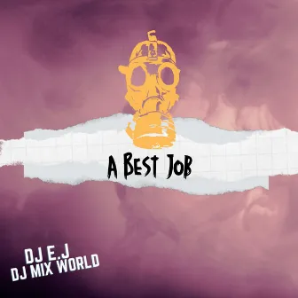 A Best Job by DJ E.J