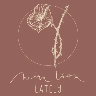 Lately by Meira Loom