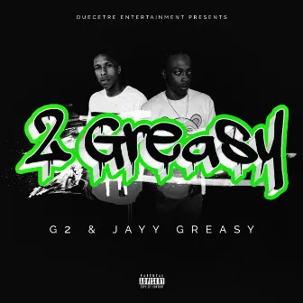 2 Greasy by Jayy Greasy