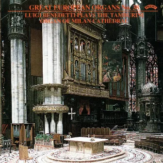 Great European Organs, Vol. 38: Milan Cathedral by Luigi Benedetti