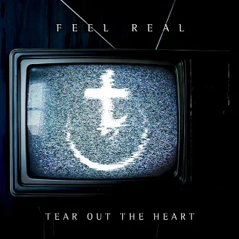 Feel Real by Tear Out The Heart