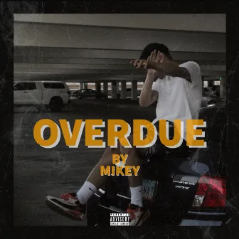 Overdue by Mikey