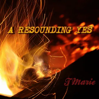 A Resounding Yes by T Marie