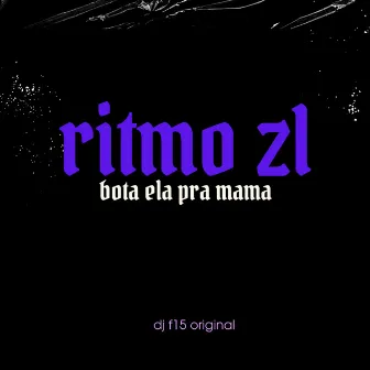 Ritmo Zl Bota Ela pra Mamar by dj f15 original