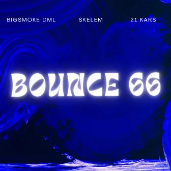 Bounce 66 by Bigsmoke Dml