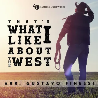 That’s what I like about the west by Gustavo Mazon-Finessi