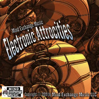 Electronic Attrocities by Mind Exchange Music