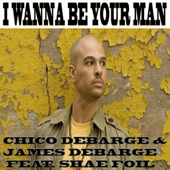 I Wanna Be Your Man by Chico DeBarge