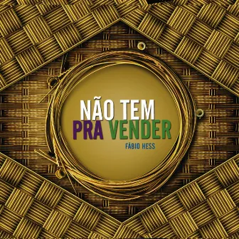 Não Tem pra Vender by Fabio Hess