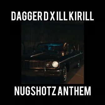 Nugshotz Anthem by Dagger D