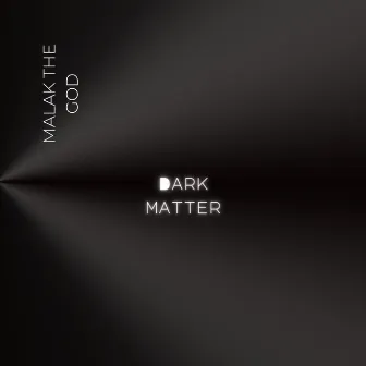 Dark Matter by Malak The GOD