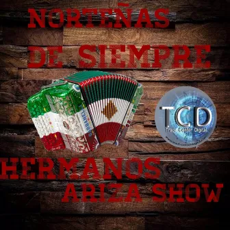 Norteñas de Siempre by Hermanos Ariza Show