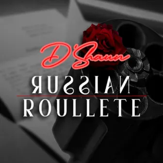 Russian Roulette by D'Shaun