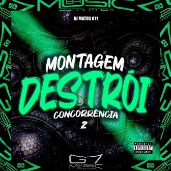 Montagem Destrói Concorrência 2 by DJ MATOS 011