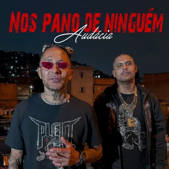 Nos Pano de Ninguém by Audácia