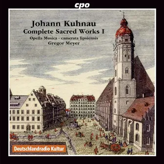 Kuhnau: Complete Sacred Works, Vol. 1 by Camerata Lipsiensis