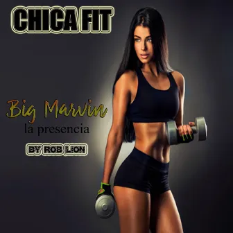 CHICA FIT by Big Marvin