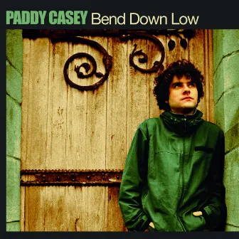 Bend Down Low by Paddy Casey