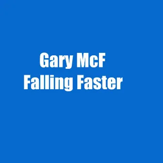 Falling Faster by Gary McF