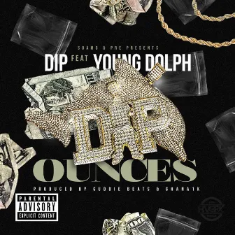 Ounces (feat. Young Dolph) by Dip