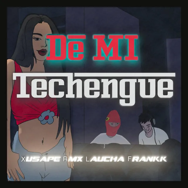 De mi TECHENGUE - Remixed Version