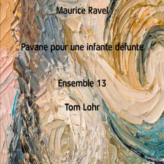 Pavane pour une infante défunte by Ensemble 13