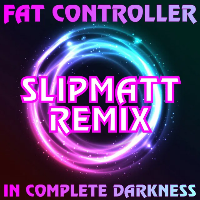 In Complete Darkness - Slipmatt Remix