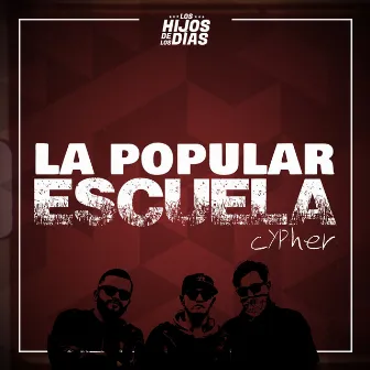 La Popular Escuela: Cypher by Los Hijos De Los Días