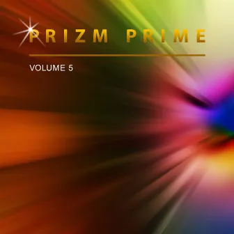 Prizm Prime, Vol. 5 by Prizm Prime