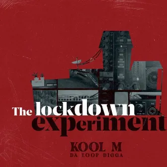 The Lockdown Experiment by Kool M Da Loop Digga