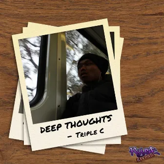 Deep Thoughts by Triple C