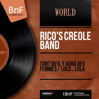 Tant qu'il y aura des femmes / Lolo... Lola (Mono Version) by Ricos Creole Band